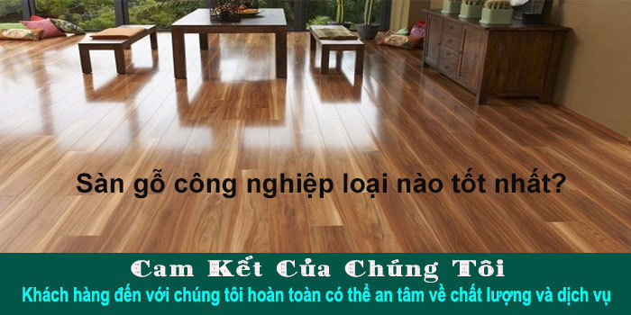 sàn gỗ công nghiệp loại nào tốt nhất