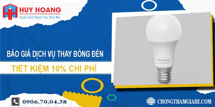 Báo giá dịch vụ thay bóng đèn tại Bến Cát tiết kiệm 10% chi phí