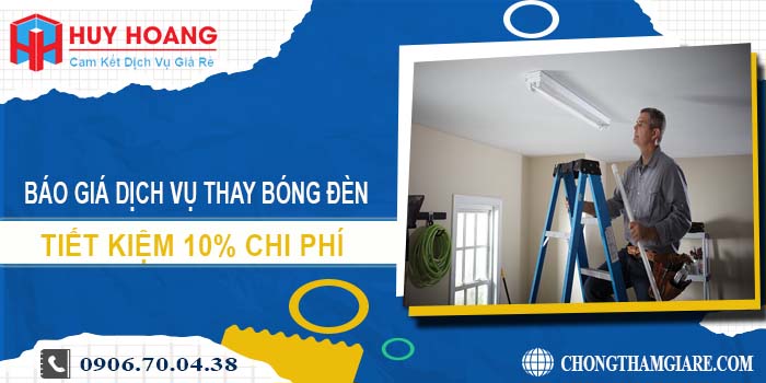 Báo giá dịch vụ thay bóng đèn tại Bình Dương tiết kiệm 10%