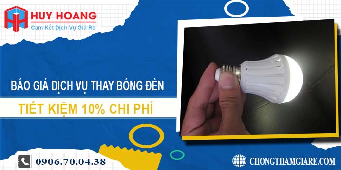 Báo giá dịch vụ thay bóng đèn tại Dĩ An tiết kiệm 10% chi phí