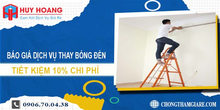 Báo giá dịch vụ thay bóng đèn tại Đồng Nai tiết kiệm 10% chi phí