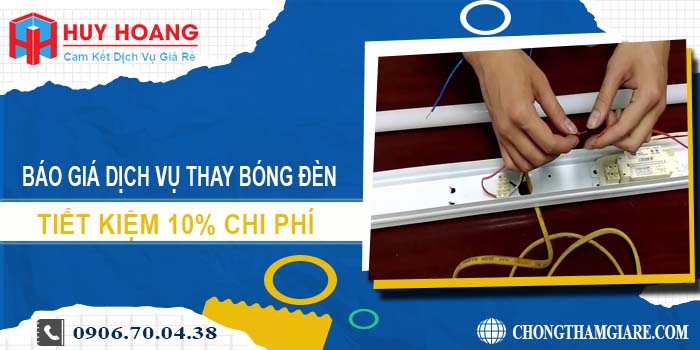 Báo giá dịch vụ thay bóng đèn tại Nhơn Trạch tiết kiệm 10% chi phí