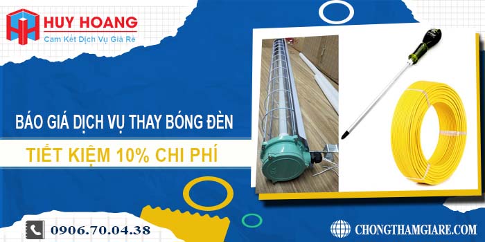 Báo giá dịch vụ thay bóng đèn tại Tân Phú tiết kiệm 10% chi phí