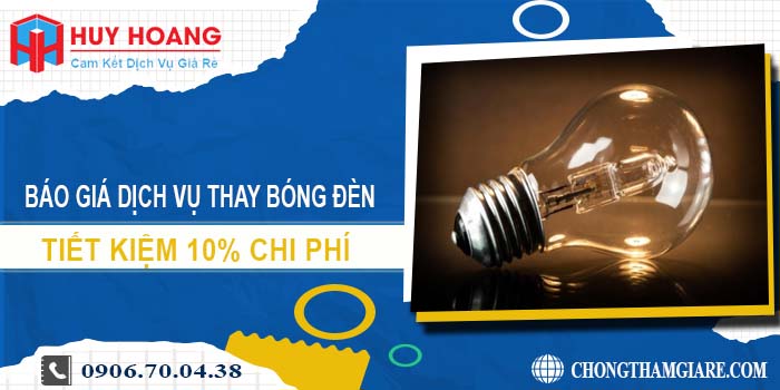 Báo giá dịch vụ thay bóng đèn tại Thuận An tiết kiệm 10% chi phí