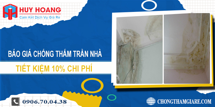 Báo giá chống thấm trần nhà tại Bình Tân | Tiết kiệm 10% chi phí