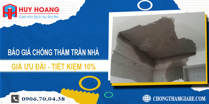 Báo giá chống thấm trần nhà tại Bình Thạnh | Tiết kiệm 10%