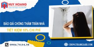 Báo giá chống thấm trần nhà tại Dĩ An | Tiết kiệm 10% chi phí