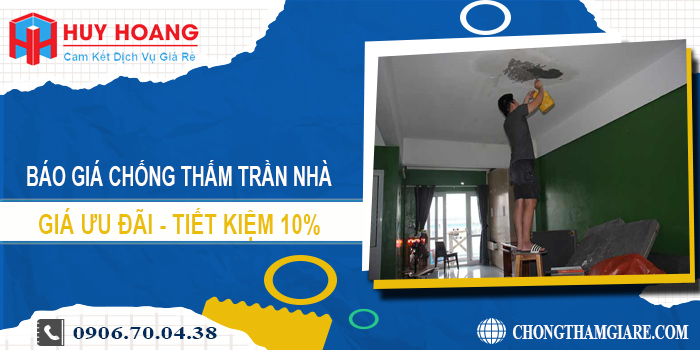 Báo giá chống thấm trần nhà tại Nhơn Trạch | Tiết kiệm 10%