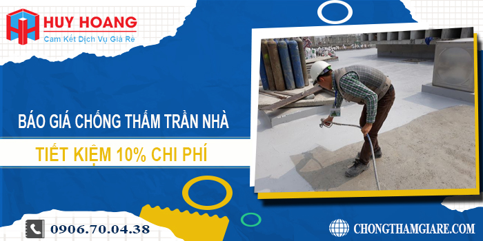 Báo giá chống thấm trần nhà tại quận 3 | Tiết kiệm 10% chi phí