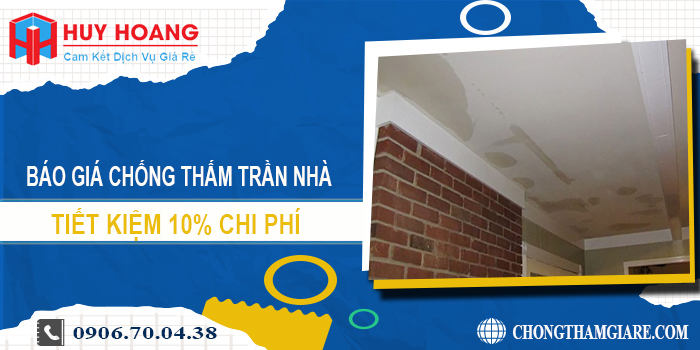 Báo giá chống thấm trần nhà tại quận 6 | Tiết kiệm 10% chi phí