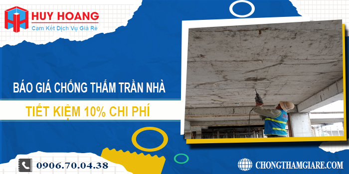 Báo giá chống thấm trần nhà tại quận 8 | Tiết kiệm 10% chi phí