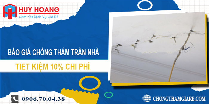 Báo giá chống thấm trần nhà tại Tân Bình | Tiết kiệm 10% chi phí