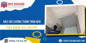 Báo giá chống thấm trần nhà tại Tân Phú | Tiết kiệm 10% chi phí