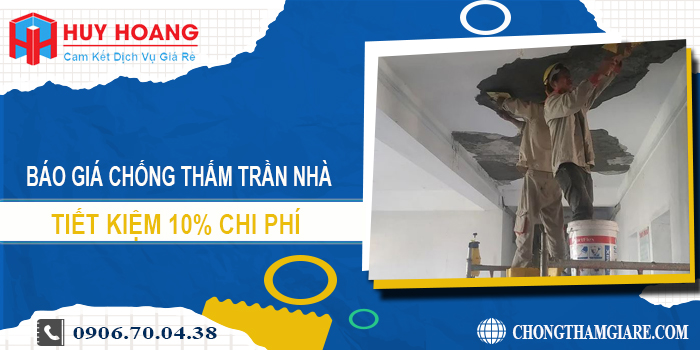 Báo giá chống thấm trần nhà tại Thủ Đức | Tiết kiệm 10% chi phí