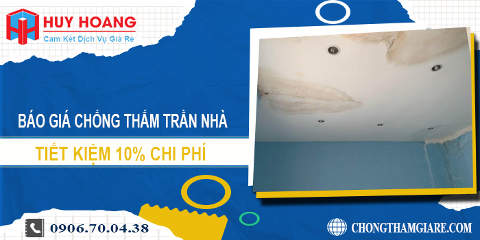 Báo giá chống thấm trần nhà tại Vũng Tàu | Tiết kiệm 10% chi phí