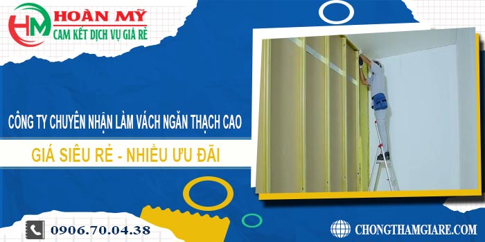 Làm vách ngăn thạch cao tại Biên Hòa cam kết 100% giá rẻ nhất