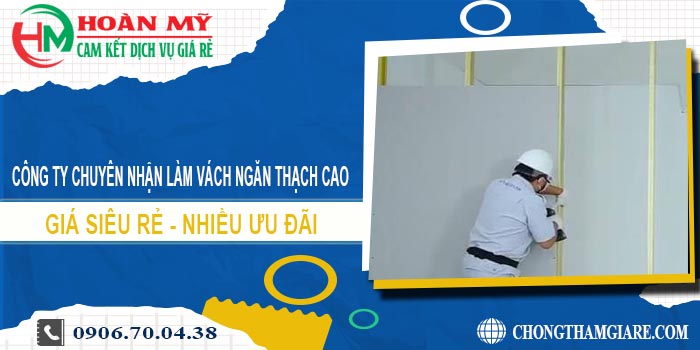 Công ty chuyên nhận làm vách ngăn thạch cao tại Nhà Bè giá rẻ