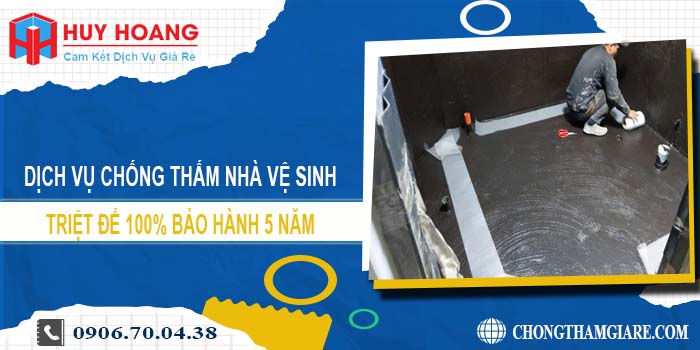 Chống thấm nhà vệ sinh tại Dĩ An triệt để 100% bảo hành 5 năm