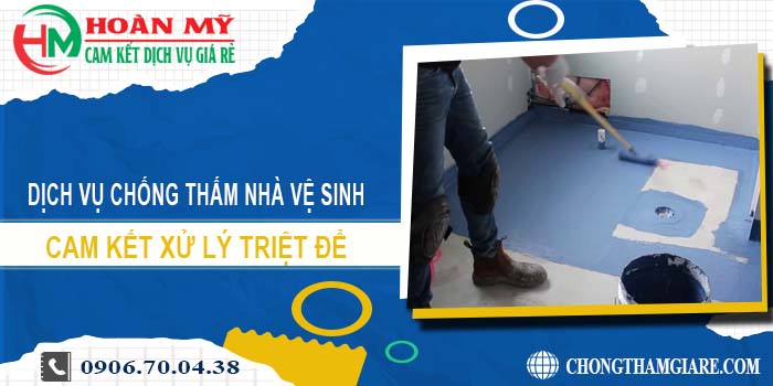 Dịch vụ chống thấm nhà vệ sinh tại Khánh Hoà【Xử lý triệt để】