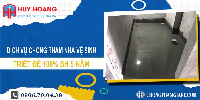 Chống thấm nhà vệ sinh tại Nhà Bè triệt để 100% BH 5 năm