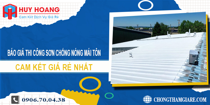 Báo giá thi công sơn chống nóng mái tôn ở Củ Chi giá rẻ nhất