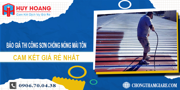 Báo giá thi công sơn chống nóng mái tôn ở Dĩ An giá rẻ nhất