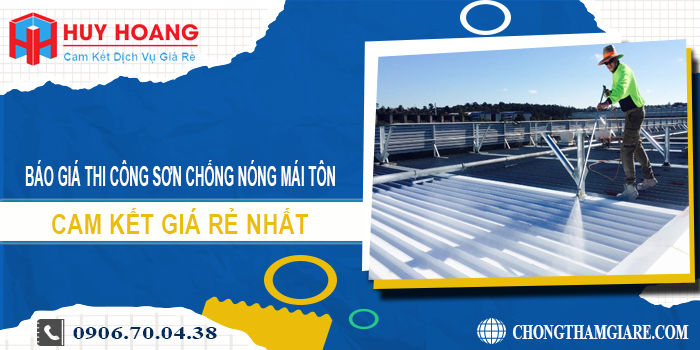 Báo giá thi công sơn chống nóng mái tôn ở quận 10 giá rẻ nhất