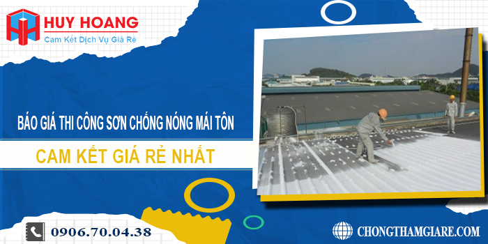 Báo giá thi công sơn chống nóng mái tôn ở quận 12 giá rẻ nhất