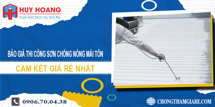 Báo giá thi công sơn chống nóng mái tôn ở quận 6 giá rẻ nhất