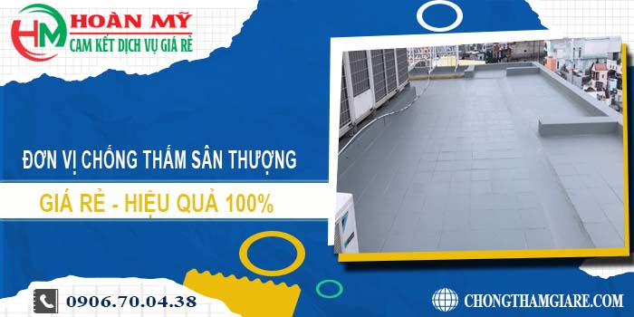 Đơn vị chống thấm sân thượng tại quận 10【Lh 0906 700 438】