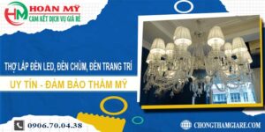 Thợ lắp đèn led, đèn chùm, đèn trang trí tại Bến Cát【Uy tín】