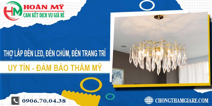 Lắp đèn led, đèn chùm, đèn trang trí tại Cam Ranh - 【Uy tín】