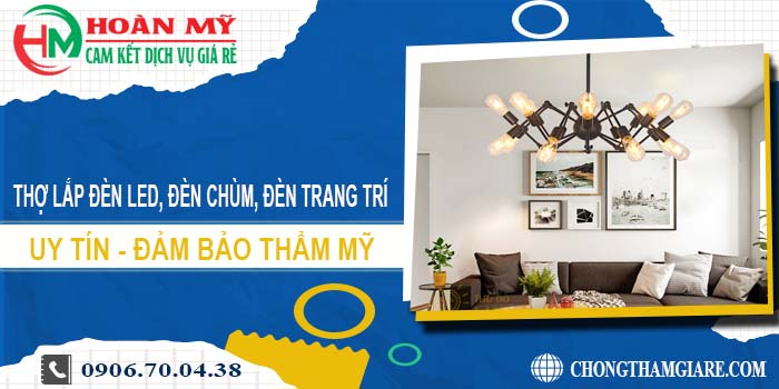 Thợ lắp đèn led, đèn chùm, đèn trang trí tại Củ Chi -【Uy tín】