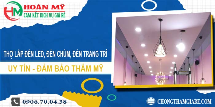 Thợ lắp đèn led, đèn chùm, đèn trang trí tại Đồng Nai【Uy tín】