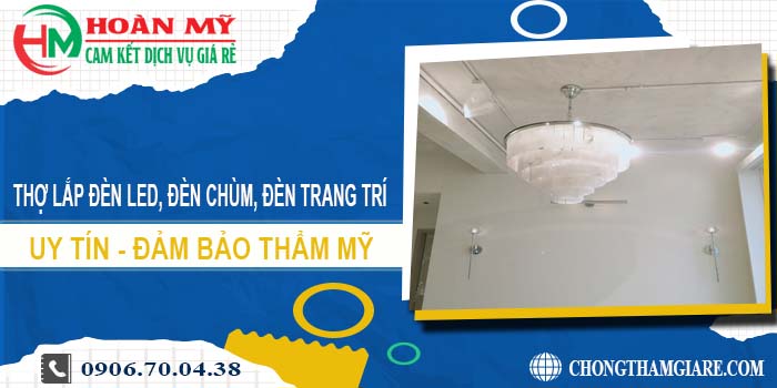 lắp đèn led, đèn chùm, đèn trang trí tại Long Khánh -【Uy tín】