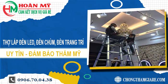 Lắp đèn led, đèn chùm, đèn trang trí tại Phú Nhuận -【Uy tín】