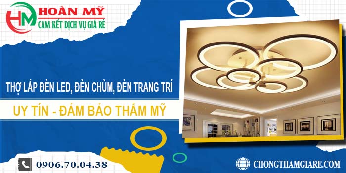 Thợ lắp đèn led, đèn chùm, đèn trang trí tại Quận 2 -【Uy tín】