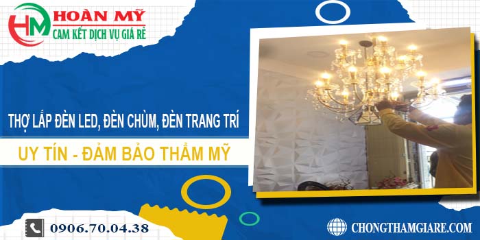 Thợ lắp đèn led, đèn chùm, đèn trang trí tại Quận 3 -【Uy tín】