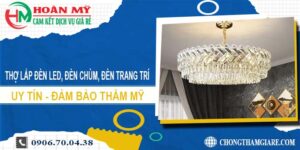 Thợ lắp đèn led, đèn chùm, đèn trang trí tại Quận 6 -【Uy tín】