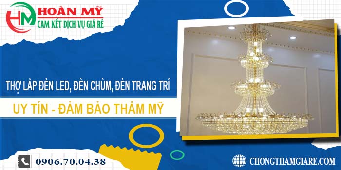 Thợ lắp đèn led, đèn chùm, đèn trang trí tại Quận 7 -【Uy tín】