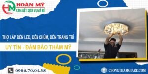 Thợ lắp đèn led, đèn chùm, đèn trang trí tại Quận 9 -【Uy tín】