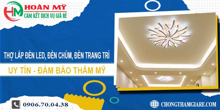 Thợ lắp đèn led, đèn chùm, đèn trang trí tại Tây Ninh【Uy tín】