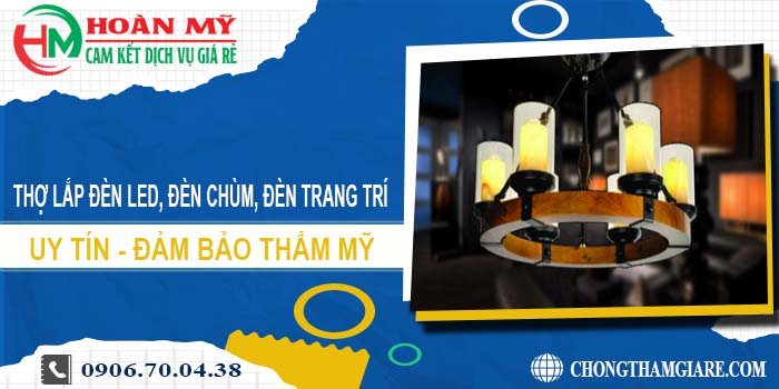 Thợ lắp đèn led, đèn chùm, đèn trang trí tại Tp Dĩ An【Uy tín】